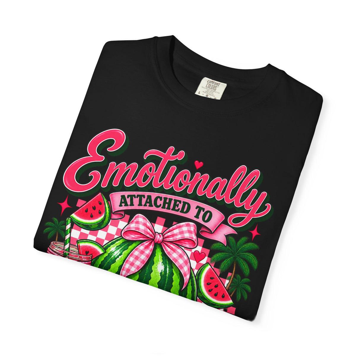 Emotionally Attached to Watermelon T-Shirt